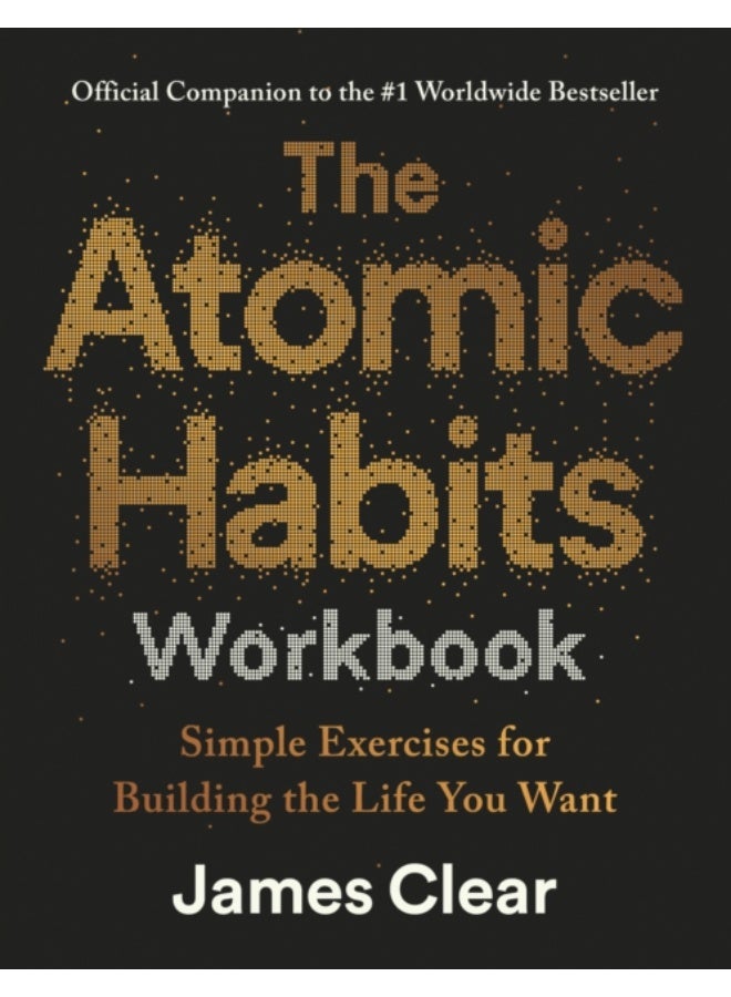 The Atomic Habits Workbook : Official Companion to the #1 Worldwide Bestseller